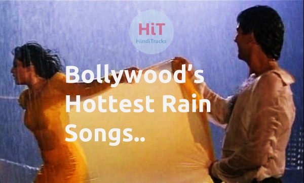 Bollywood Sexy rain songs of all times