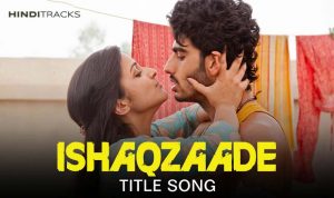 Ishaqzaade Hindi Lyrics