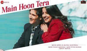 Main Hoon Tera Lyrics in Hindi