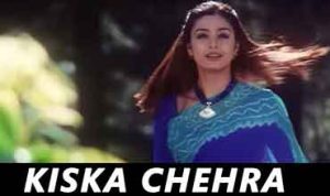 Kiska Chehra Ab Main Dekhu lyrics in Hindi