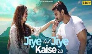 Jiye Toh Jiye Kaise 2.0 Lyrics in Hindi