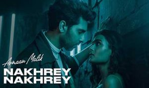 Nakhrey Nakhrey lyrics in hindi