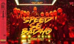 Speed Se Badho Going Fast Lyrics in Hindi