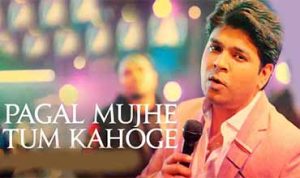 Pagal Mujhe Tum Kahoge lyrics in Hindi