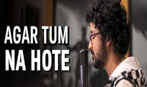 Agar Tum Na Hote Lyrics in Hindi