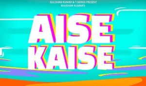Aise Kaise Lyrics in Hindi