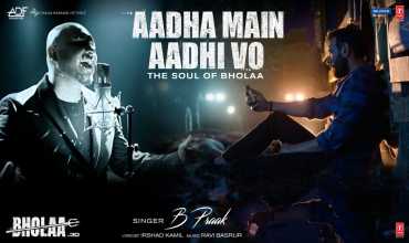 Aadha Main Aadhi Vo Lyrics in Hindi Bholaa