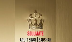 soulmate lyrics in Hindi Badshah Arijit Singh